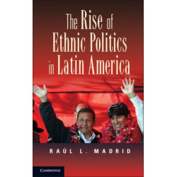 The Rise of Ethnic Politics in Latin America