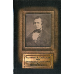 Stephen A. Douglas and Antebellum Democracy
