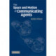 The Space and Motion of Communicating Agents