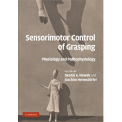 Sensorimotor Control of Grasping: Physiology and Pathophysiology