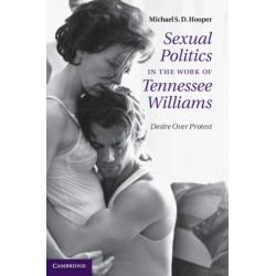 Sexual Politics in the Work of Tennessee Williams: Desire over Protest