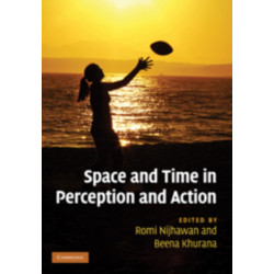 Space and Time in Perception and Action