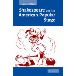 Shakespeare and the American Popular Stage
