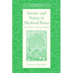 Science and Poetry in Medieval Persia: The Botany of Nizami's Khamsa
