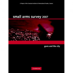 Small Arms Survey 2007: Guns and the City