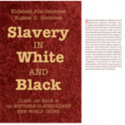 Slavery in White and Black: Class and Race in the Southern Slaveholders' New World Order