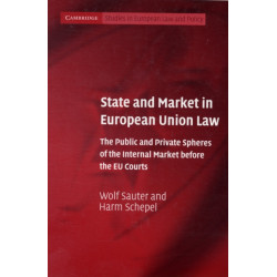 State and Market in European Union Law: The Public and Private Spheres of the Internal Market before the EU Courts