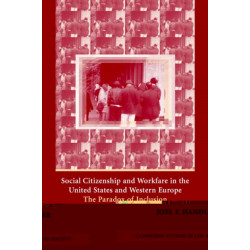 Social Citizenship and Workfare in the United States and Western Europe: The Paradox of Inclusion