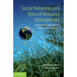 Social Networks and Natural Resource Management: Uncovering the Social Fabric of Environmental Governance