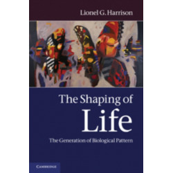 The Shaping of Life: The Generation of Biological Pattern