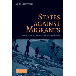 States Against Migrants: Deportation in Germany and the United States