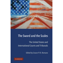 The Sword and the Scales: The United States and International Courts and Tribunals