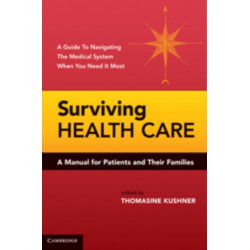 Surviving Health Care: A Manual for Patients and Their Families