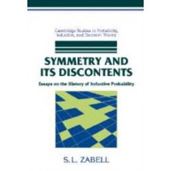 Symmetry and its Discontents: Essays on the History of Inductive Probability