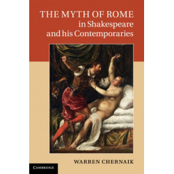 The Myth of Rome in Shakespeare and his Contemporaries