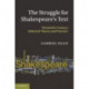 The Struggle for Shakespeare's Text: Twentieth-Century Editorial Theory and Practice