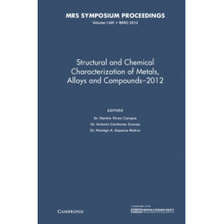 Structural and Chemical Characterization of Metals, Alloys and Compounds–2012: Volume 1481