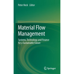 Material Flow Management: Systems, Technology and Finance for a Sustainable Future