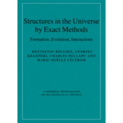 Structures in the Universe by Exact Methods: Formation, Evolution, Interactions