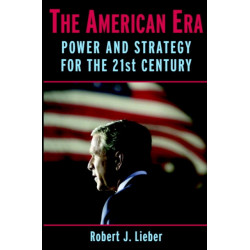 The American Era: Power and Strategy for the 21st Century