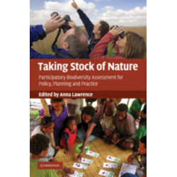Taking Stock of Nature: Participatory Biodiversity Assessment for Policy, Planning and Practice
