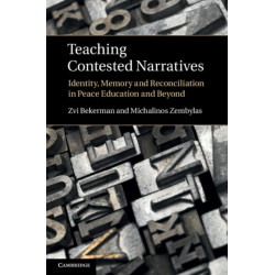 Teaching Contested Narratives: Identity, Memory and Reconciliation in Peace Education and Beyond