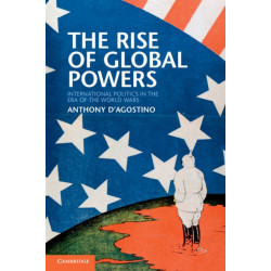 The Rise of Global Powers: International Politics in the Era of the World Wars