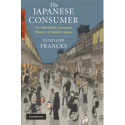 The Japanese Consumer: An Alternative Economic History of Modern Japan