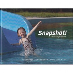 Snapshot: 33 enkle tips til at tage bedre billeder af dine børn