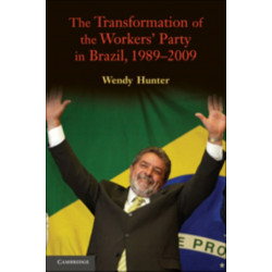 The Transformation of the Workers' Party in Brazil, 1989–2009
