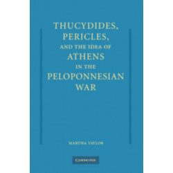Thucydides, Pericles, and the Idea of Athens in the Peloponnesian War