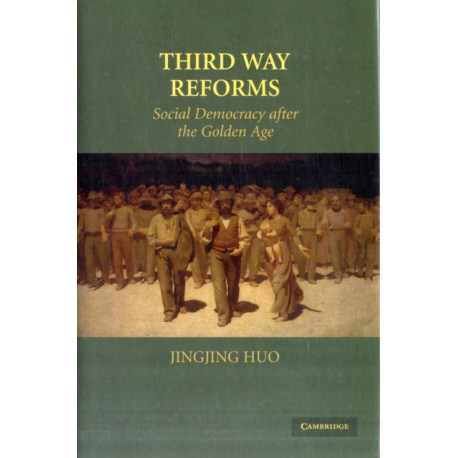 Third Way Reforms: Social Democracy after the Golden Age
