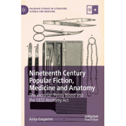 Nineteenth Century Popular Fiction, Medicine and Anatomy: The Victorian Penny Blood and the 1832 Anatomy Act