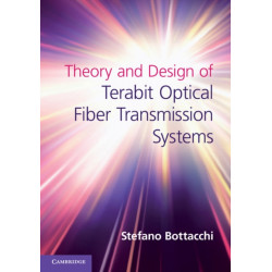 Theory and Design of Terabit Optical Fiber Transmission Systems