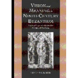 Vision and Meaning in Ninth-Century Byzantium: Image as Exegesis in the Homilies of Gregory of Nazianzus