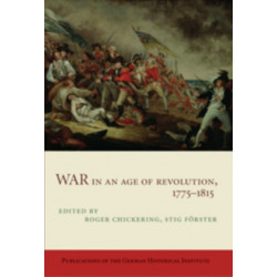 War in an Age of Revolution, 1775–1815
