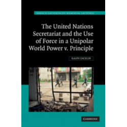 The United Nations Secretariat and the Use of Force in a Unipolar World: Power v. Principle