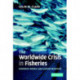 The Worldwide Crisis in Fisheries: Economic Models and Human Behavior