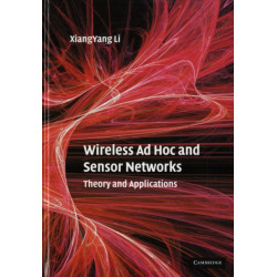 Wireless Ad Hoc and Sensor Networks: Theory and Applications