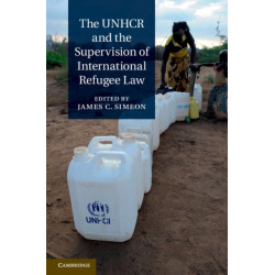 The UNHCR and the Supervision of International Refugee Law