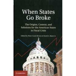 When States Go Broke: The Origins, Context, and Solutions for the American States in Fiscal Crisis