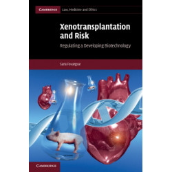 Xenotransplantation and Risk: Regulating a Developing Biotechnology