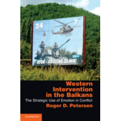 Western Intervention in the Balkans: The Strategic Use of Emotion in Conflict