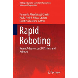 Rapid Roboting: Recent Advances on 3D Printers and Robotics