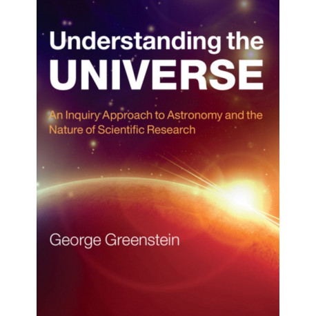 Understanding the Universe: An Inquiry Approach to Astronomy and the Nature of Scientific Research