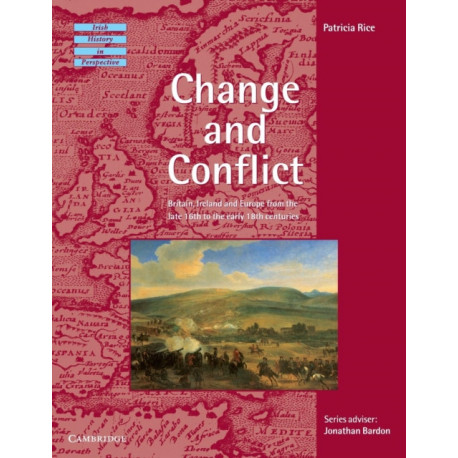 Change and Conflict: Britain, Ireland and Europe from the Late 16th to the Early 18th Centuries