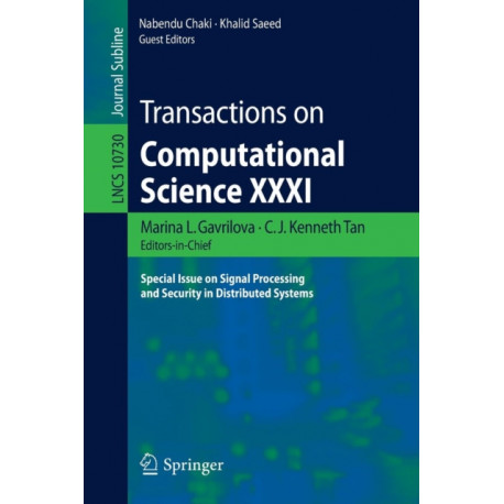Transactions on Computational Science XXXI: Special Issue on Signal Processing and Security in Distributed Systems