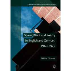 Space, Place and Poetry in English and German, 1960–1975