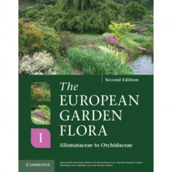 The European Garden Flora Flowering Plants: A Manual for the Identification of Plants Cultivated in Europe, Both Out-of-Doors and Under Glass