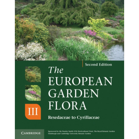 The European Garden Flora Flowering Plants: A Manual for the Identification of Plants Cultivated in Europe, Both Out-of-Doors and Under Glass